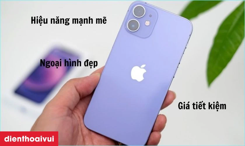 V&igrave; sao n&ecirc;n mua iPhone 12 128GB cũ?