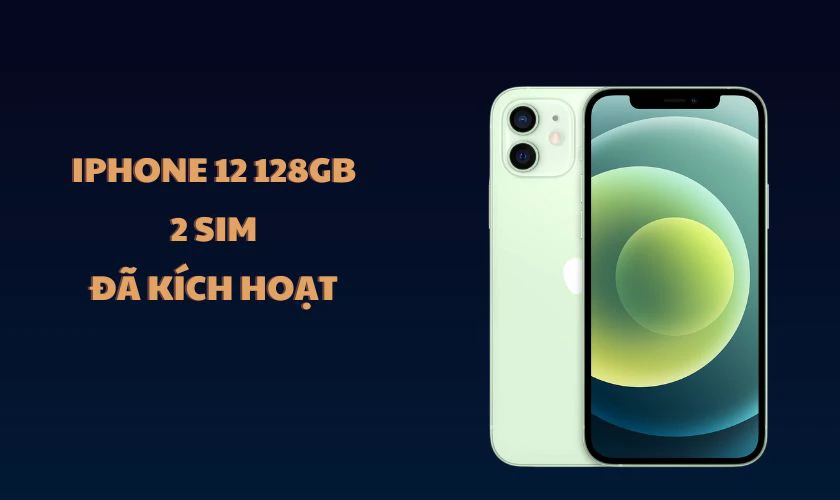 iPhone 12 128GB 2 SIM - Đ&atilde; k&iacute;ch hoạt&nbsp;- Deal ngon Black Friday săn ngay