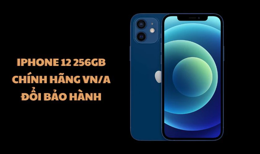 iPhone 12 256GB Ch&iacute;nh h&atilde;ng VN/A - Đổi bảo h&agrave;nh