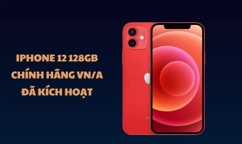 iPhone 12 128GB Ch&iacute;nh h&atilde;ng VN/A - Đ&atilde; k&iacute;ch hoạt