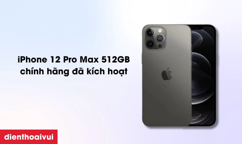 iPhone 12 Pro Max 512GB ch&iacute;nh h&atilde;ng đ&atilde; k&iacute;ch hoạt