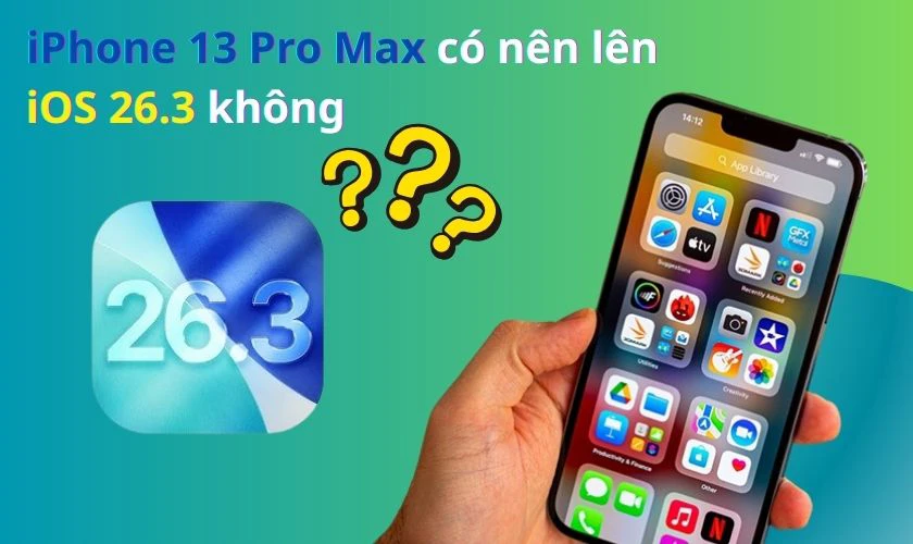 iPhone 13 Pro Max có nên lên iOS 26.3 không