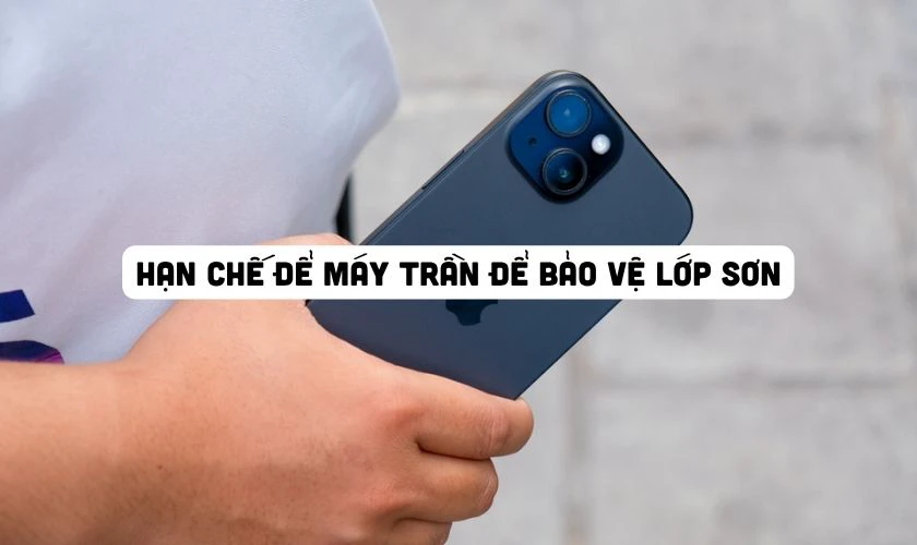 Mẹo hạn chế tình trạng iPhone 15 bị tróc sơn