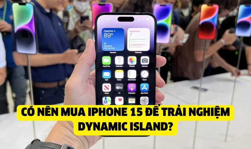 C&oacute; n&ecirc;n mua iPhone 15 để trải nghiệm Dynamic Island