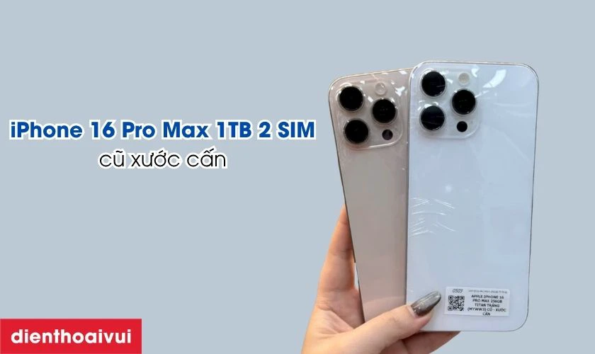 iPhone 16 Pro Max 1TB 2 SIM cũ xước cấn c&oacute; ngoại h&igrave;nh v&agrave; chất lượng ra sao?