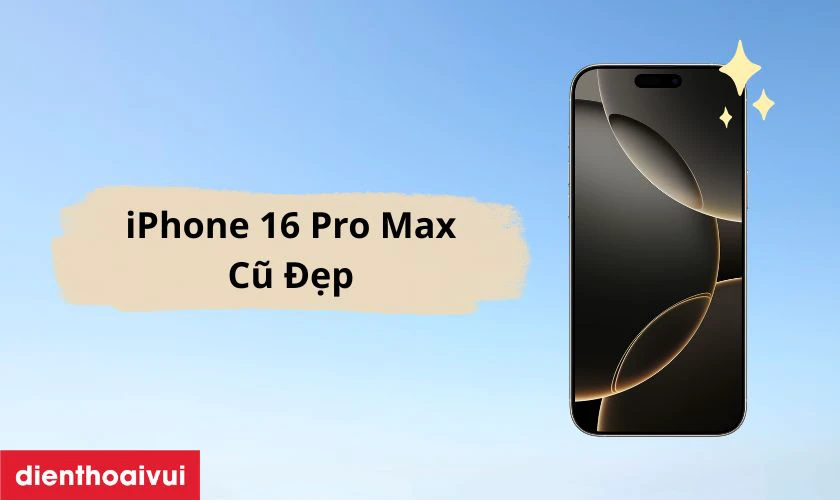 iPhone 16 Pro Max Cũ đẹp