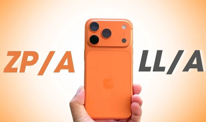 iPhone 17 Pro Max bản ZP/A khác gì với bản LL/A