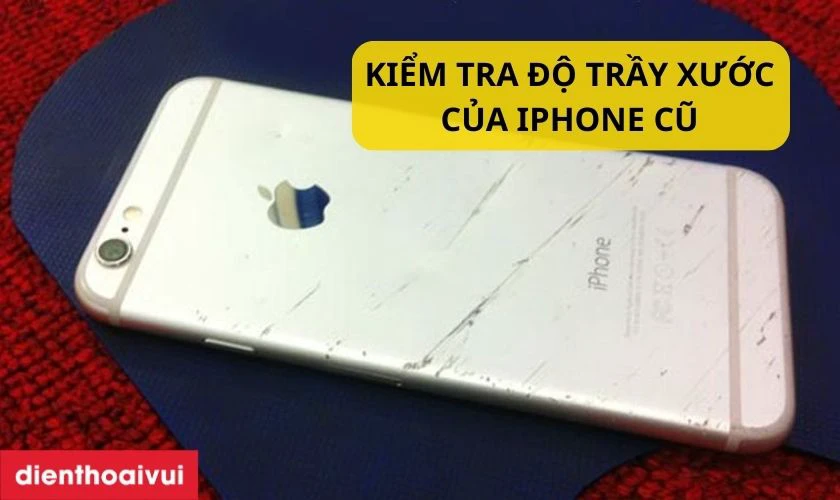 Xem x&eacute;t về độ trầy của iPhone 6S Plus 32GB cũ đẹp