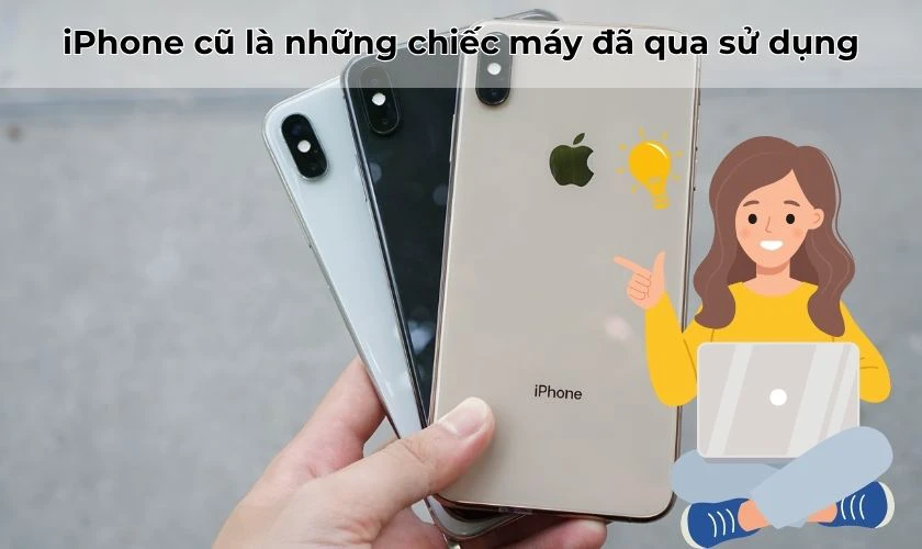 iPhone cũ là gì?