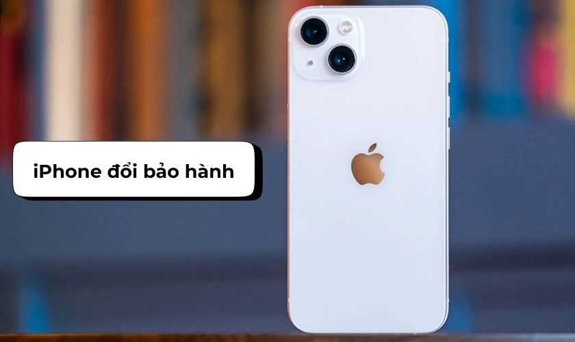 iPhone đổi bảo hành là máy được Apple đổi mới cho khách do lỗi kỹ thuật