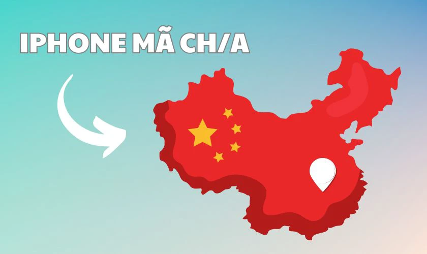 iPhone m&atilde; CH/A l&agrave; g&igrave; v&agrave; của nước n&agrave;o?