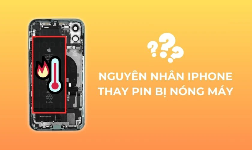 V&igrave; sao iPhone thay pin bị n&oacute;ng m&aacute;y?
