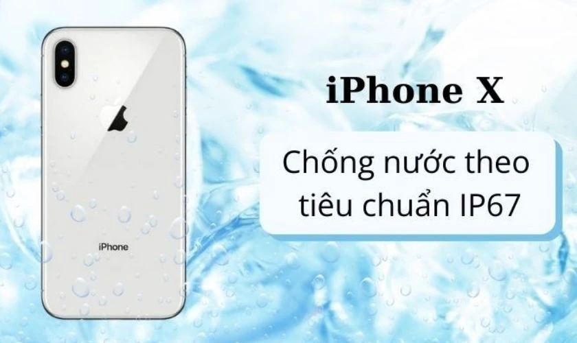 Khả năng chống nước tr&ecirc;n iPhone X, XS, XS Max