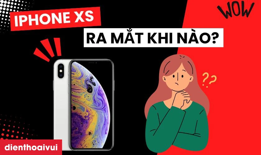 Th&ocirc;ng tin ra mắt iPhone XS cũ