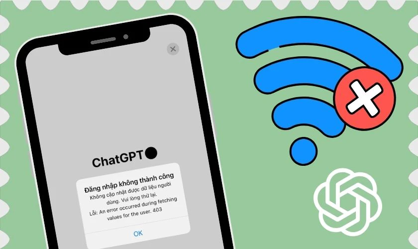 Nguyên nhân khiến không đăng nhập được ChatGPT trên điện thoại lỗi 403
