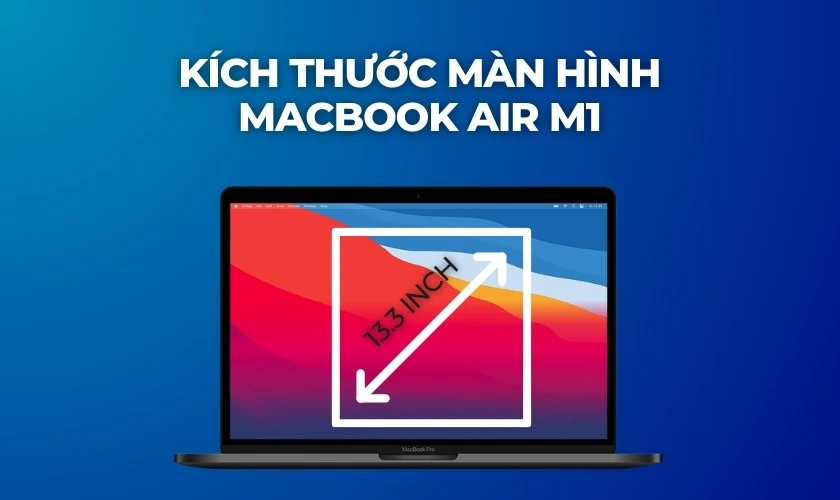 Kích thước màn hình MacBook Air M1