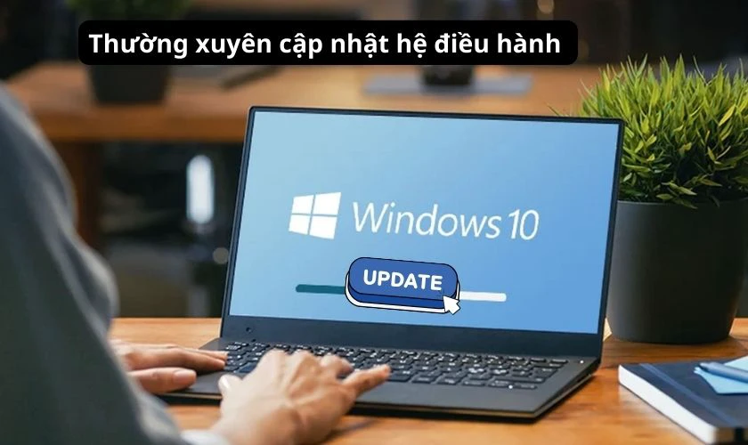 Thường xuy&ecirc;n cập nhật Windows cho m&aacute;y t&iacute;nh