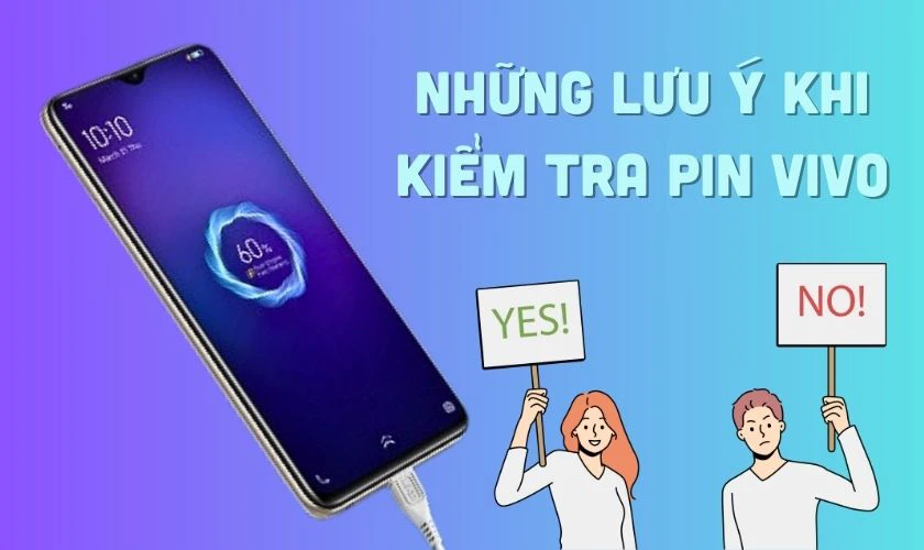 Những lưu ý khi kiểm tra pin VIVO