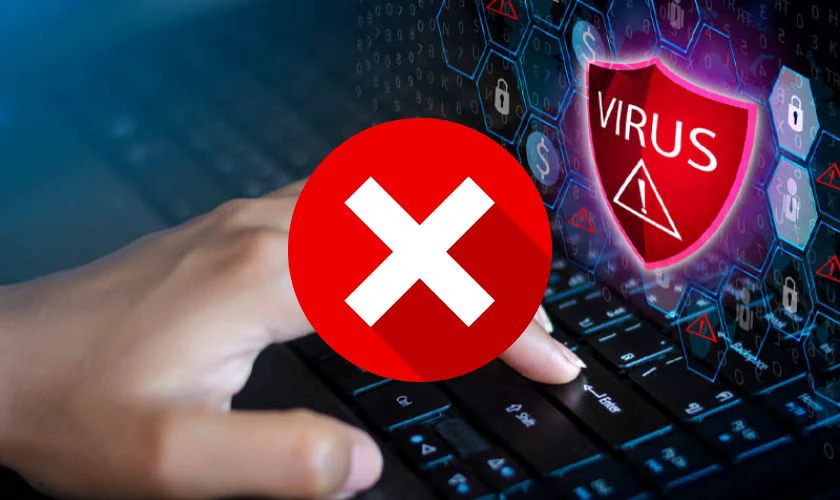 Không tải phần mềm lạ, tránh virus xâm nhập vào máy