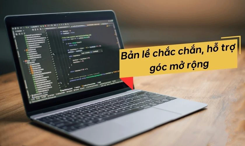 Bản lề chắc chắn, hỗ trợ góc mở rộng hoặc gập mở 180 độ