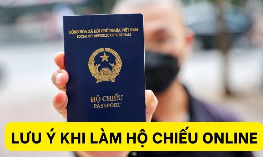 Lưu &yacute; quan trọng khi l&agrave;m hộ chiếu online
