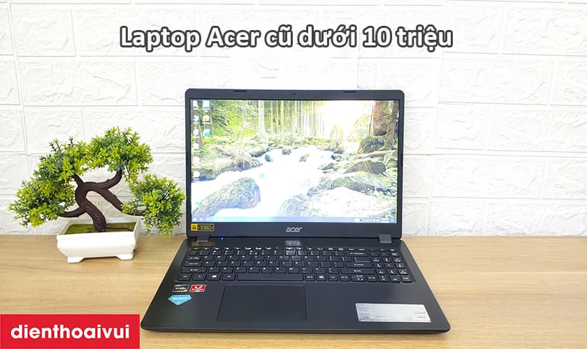 Laptop Acer cũ với mức gi&aacute; dưới 10 triệu
