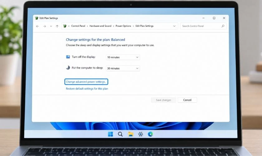 Chọn Change advanced power settings