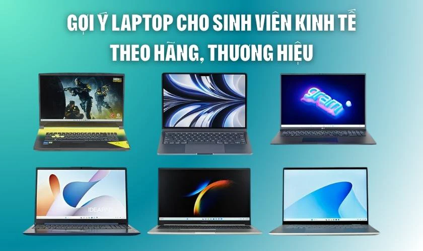 Gợi ý laptop cho sinh viên kinh tế theo hãng, thương hiệu