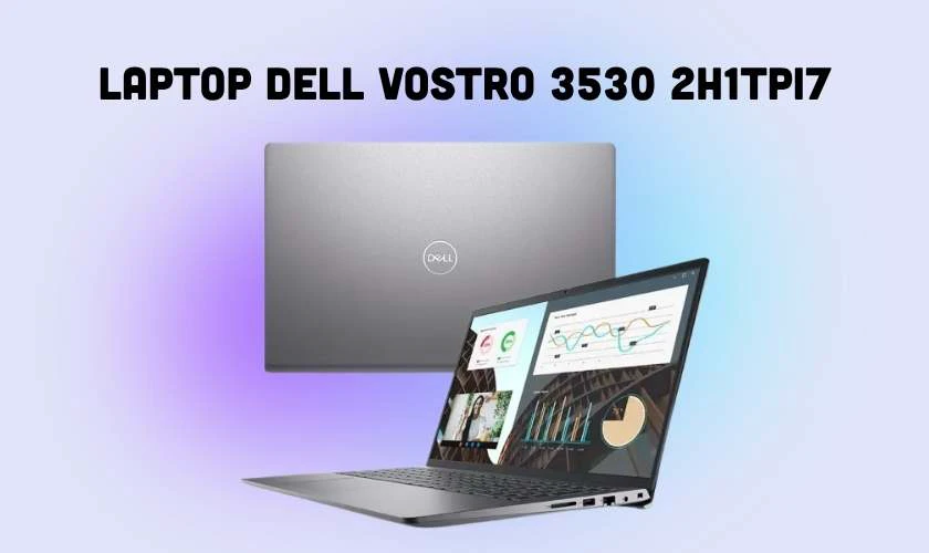 Laptop Dell Vostro 3530 2H1TPI7