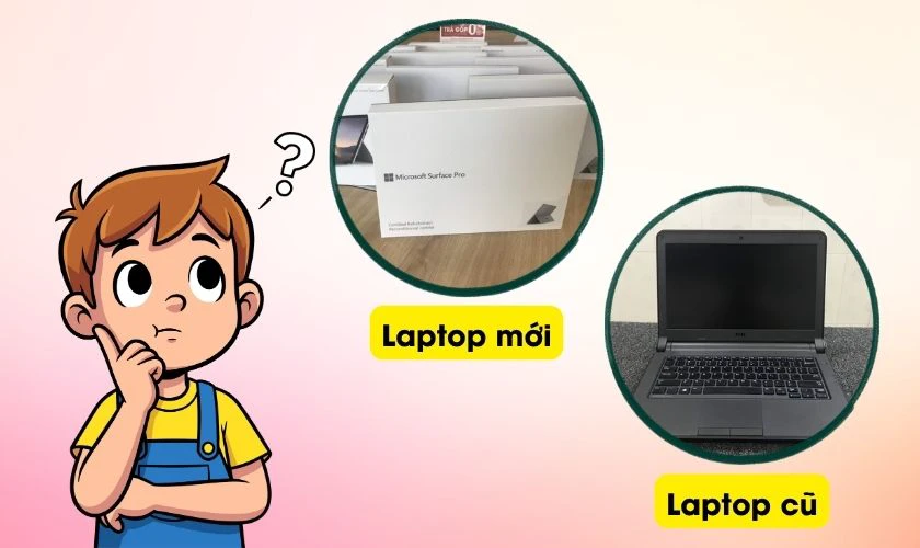 Nên mua laptop cũ hay mới