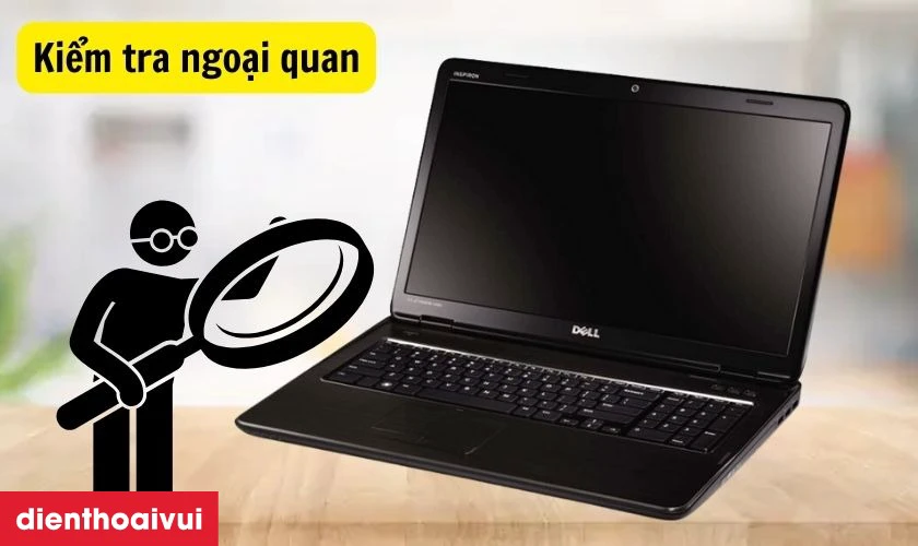 Kiểm tra tổng thể, ngoại quan laptop