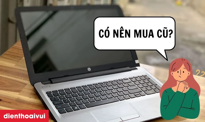 C&oacute; n&ecirc;n mua laptop HP cũ gi&aacute; rẻ thời điểm hiện tại?