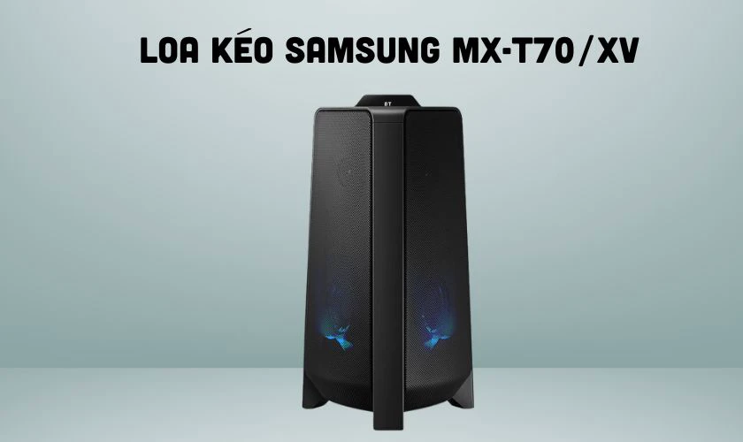 Loa k&eacute;o Samsung MX-T70/XV - Loa k&eacute;o c&ocirc;ng suất lớn gi&aacute; tốt kh&ocirc;ng n&ecirc;n bỏ lỡ
