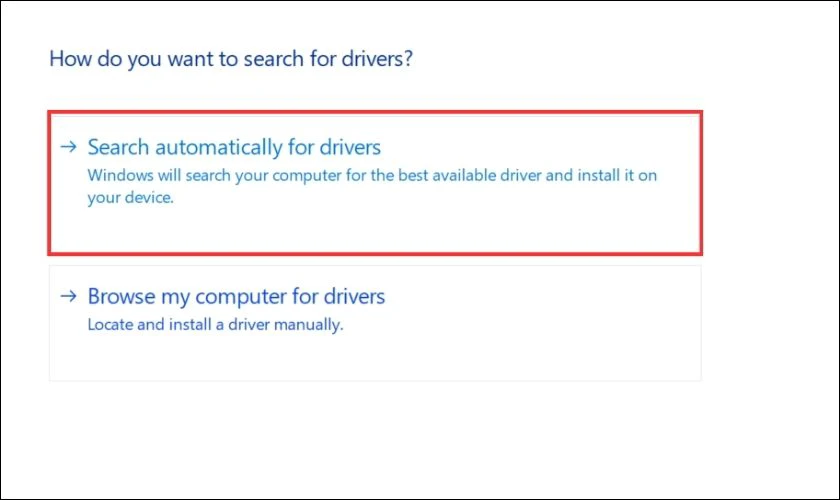 Chọn Search automatically for drivers