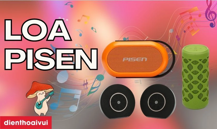 Đ&ocirc;i n&eacute;t về loa thương hiệu Pisen