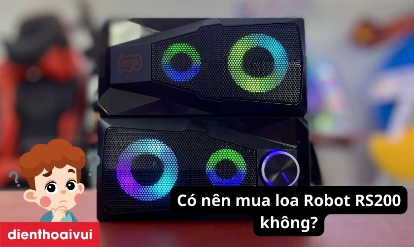 C&oacute; n&ecirc;n mua loa Robot RS200 kh&ocirc;ng?