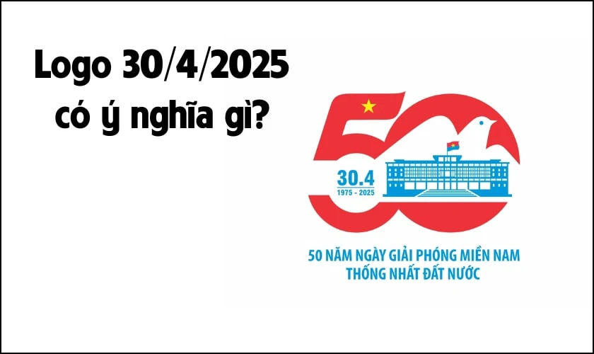 Logo 30/4/2025 có ý nghĩa gì