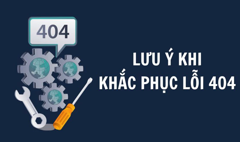 Lưu &yacute; khi khắc phục lỗi 404 tr&ecirc;n điện thoại, m&aacute;y t&iacute;nh