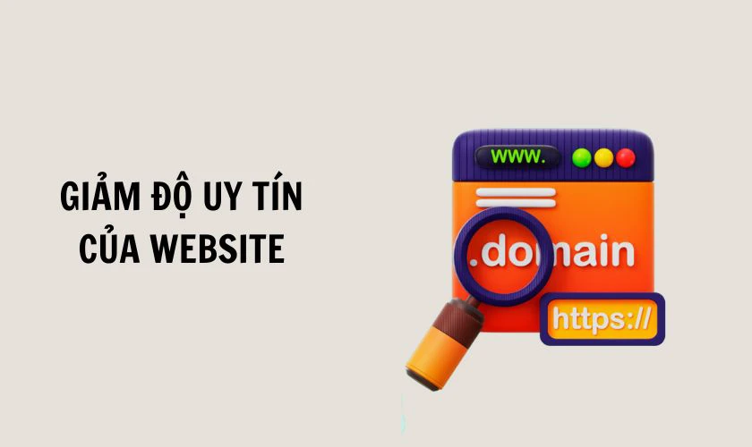 Giảm độ uy t&iacute;n của website