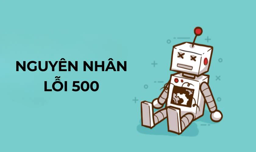 Nguy&ecirc;n nh&acirc;n lỗi 500 Internal Server Error l&agrave; g&igrave;?