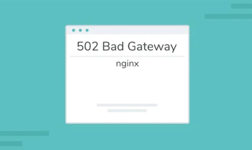 C&aacute;ch khắc phục m&atilde; lỗi 502 Bad Gateway