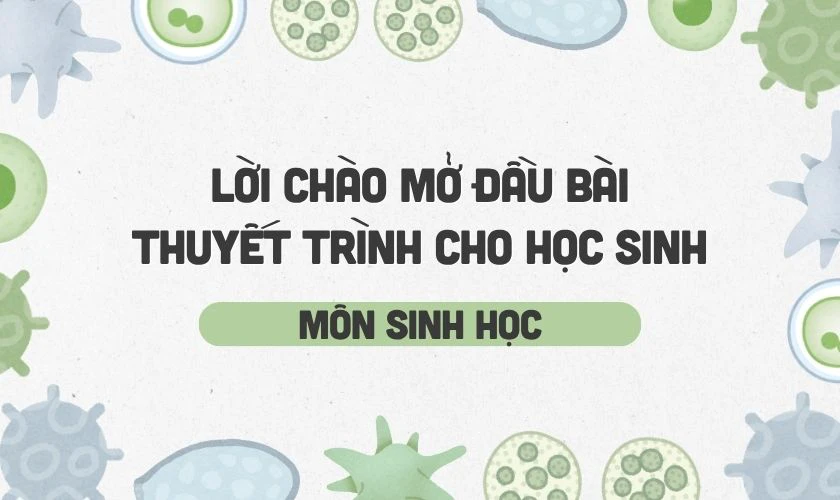 Lời chào mở đầu bài thuyết trình cho học sinh môn Sinh