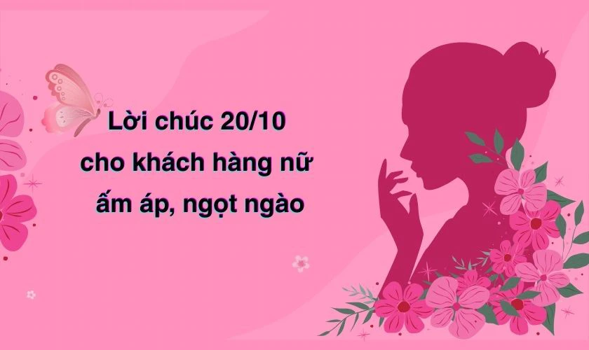 Lời chúc 20/10 cho khách hàng nữ ấm áp