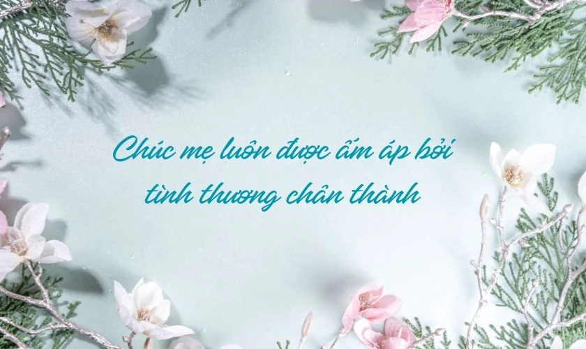 Lời chúc 8/3 tặng mẹ, mẹ chồng, mẹ vợ
