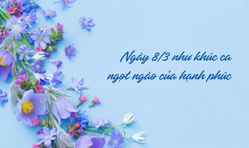 Lời chúc 8/3 bằng thơ ấn tượng nhất