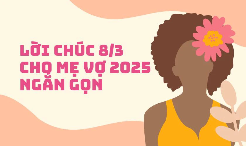 Lời chúc 8/3 cho mẹ vợ 2025 ngắn gọn