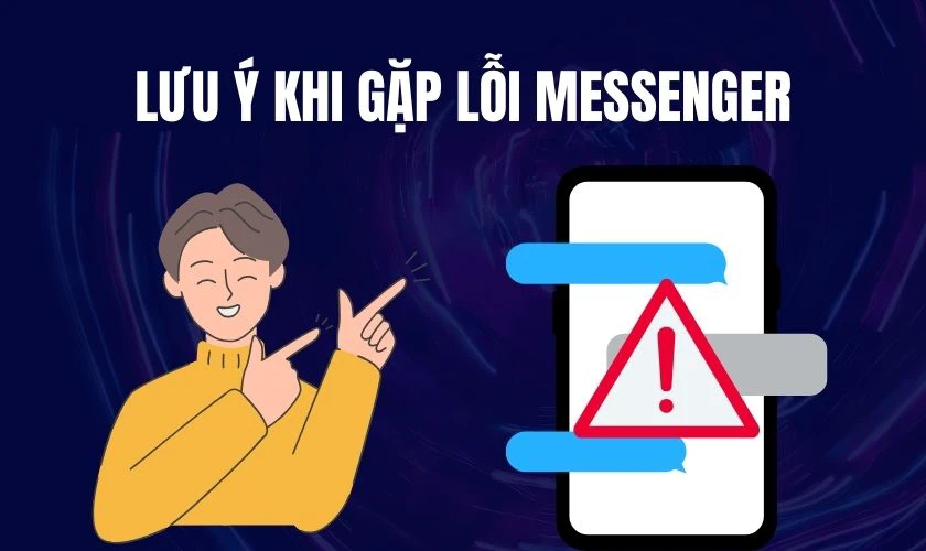 Lưu &yacute; khi gặp lỗi Messenger