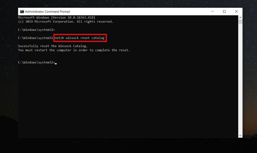Nhập netsh winsock reset catalog rồi nhấn Enter