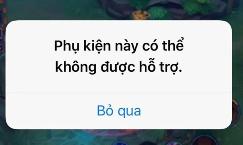 Lỗi sạc pin iPhone phụ kiện kh&ocirc;ng hỗ trợ xảy ra khi kết nối với thiết bị ngo&agrave;i Apple