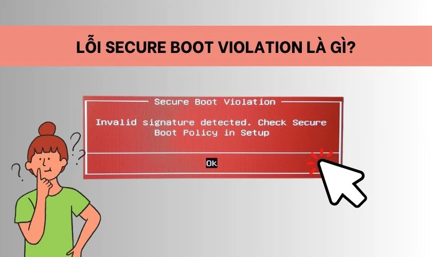 Lỗi Secure Boot Violation Invalid Signature Detected là gì?